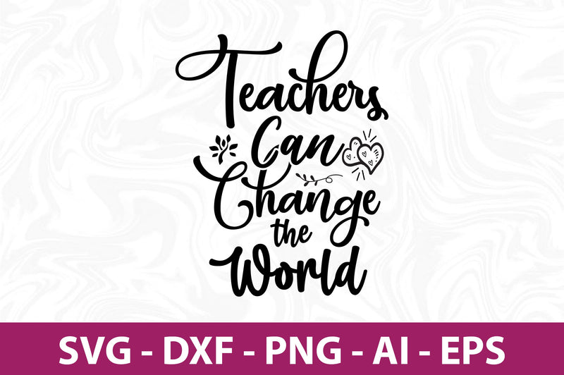 Teachers Can Change the World-svg SVG nirmal108roy 