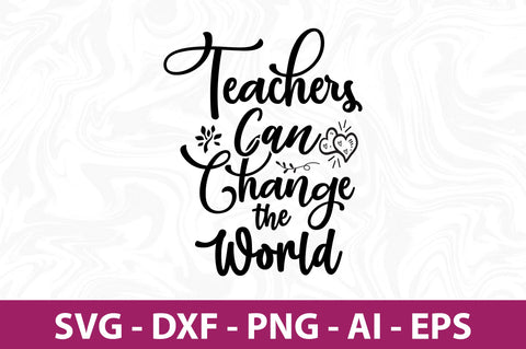 Teachers Can Change the World-svg SVG nirmal108roy 