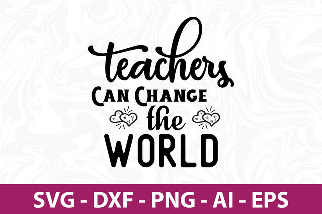 Teachers Can Change the World svg SVG orpitasn 