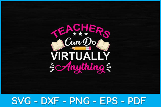 Teachers Can Do Virtually Anything Svg Design SVG artprintfile 
