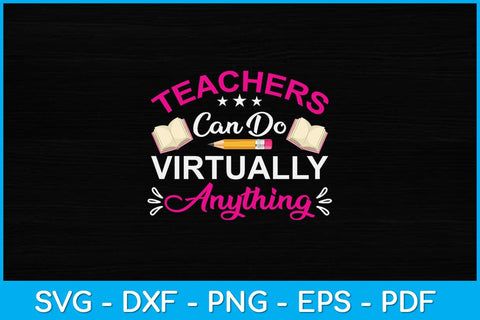 Teachers Can Do Virtually Anything Svg Design SVG artprintfile 