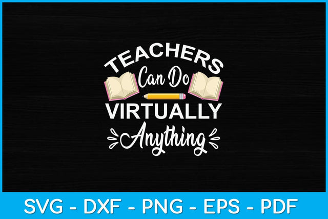 Teachers Can Do Virtually Anything Svg File SVG artprintfile 