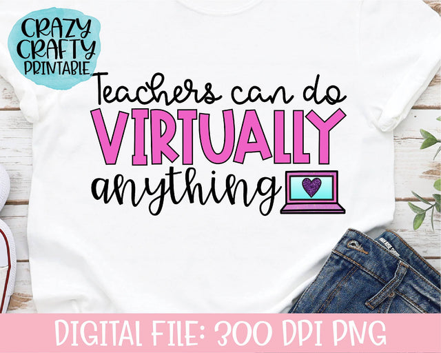 Teachers Can Do Virtually Anything | Teacher | School Quote PNG Printable Sublimation File Sublimation Crazy Crafty Lady Co. 