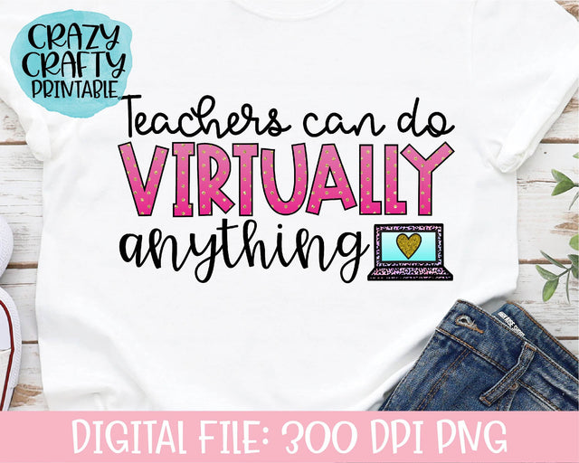 Teachers Can Do Virtually Anything | Teacher | School Quote PNG Printable Sublimation File Sublimation Crazy Crafty Lady Co. 