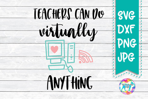 Teachers can do VIRTUALLY anything - Teacher SVG SVG Twiggy Smalls Crafts 