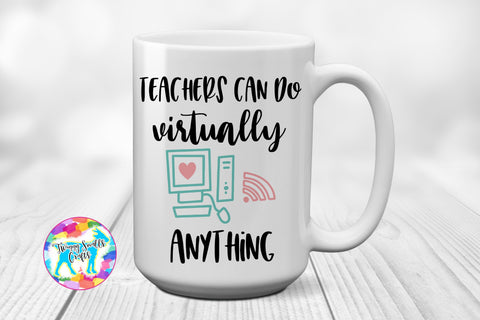 Teachers can do VIRTUALLY anything - Teacher SVG SVG Twiggy Smalls Crafts 