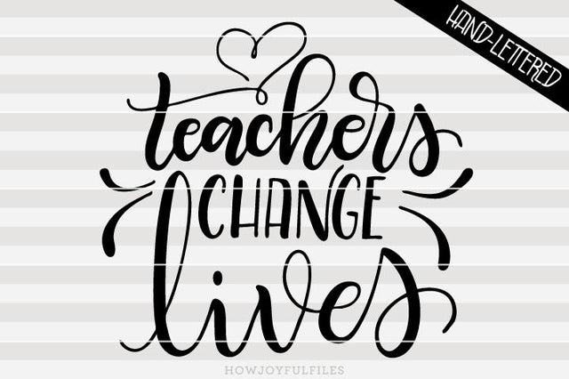 Teachers change lives | SVG PNG PDF and DXF files SVG HowJoyful 