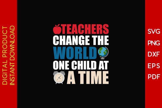 Teachers Change The World One Child At A Time SVG PNG PDF Cut File SVG Creativedesigntee 