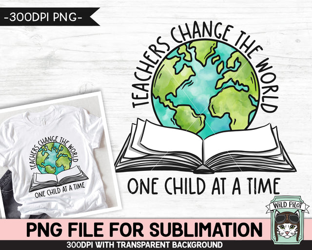 Teachers Change the World SUBLIMATION design, Book Earth Sublimation, Book World PNG, Earth Day png, Reading Teacher Sublimation, Book Lover PNG Sublimation Wild Pilot 