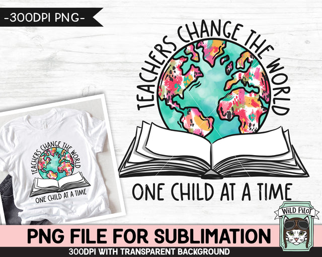 Teachers Change the World SUBLIMATION design, Book Earth Sublimation, Book World PNG, Earth Day png, Reading Teacher Sublimation, Book Lover PNG Sublimation Wild Pilot 
