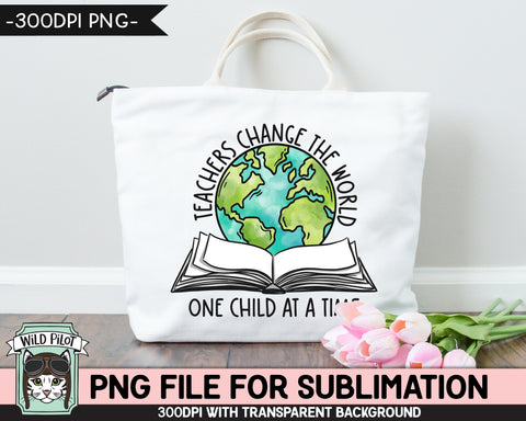 Teachers Change the World SUBLIMATION design, Book Earth Sublimation, Book World PNG, Earth Day png, Reading Teacher Sublimation, Book Lover PNG Sublimation Wild Pilot 