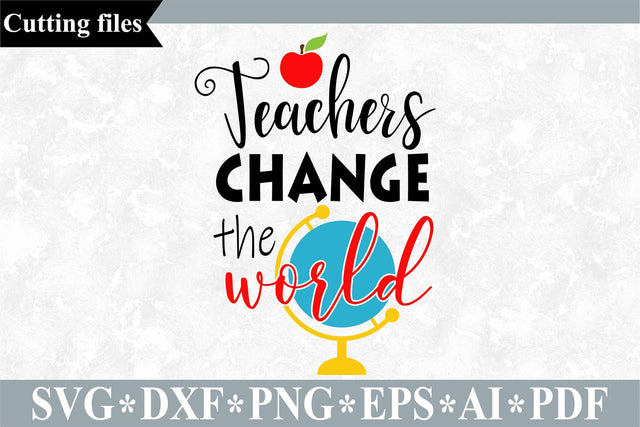 Teachers change the world SVG / Teacher SVG / School cut file SVG VR Digital Design 
