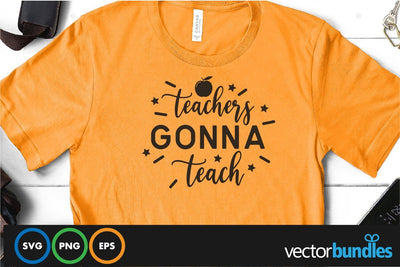 Teachers gonna teach quote svg SVG vectorbundles 