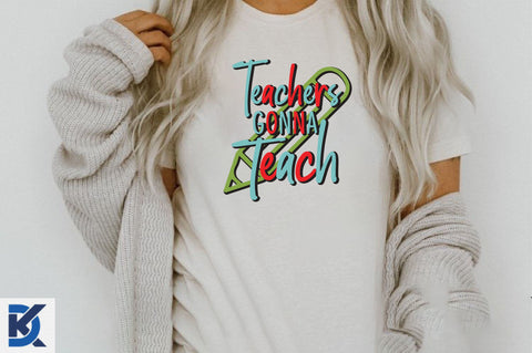 Teachers Gonna Teach Sublimation SVGista 