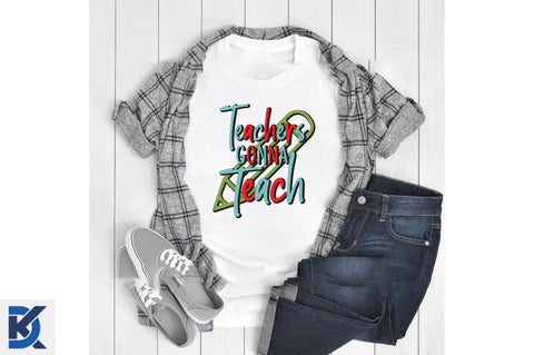 Teachers Gonna Teach Sublimation SVGista 