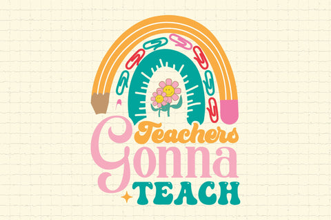Teachers Gonna Teach SVG Cricut Files SVG Rupkotha 