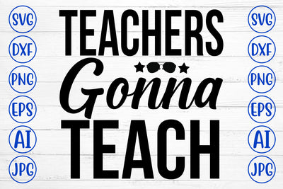 Teachers Gonna Teach SVG Cut File SVG Syaman 
