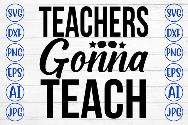 Teachers Gonna Teach SVG Cut File SVG Syaman 