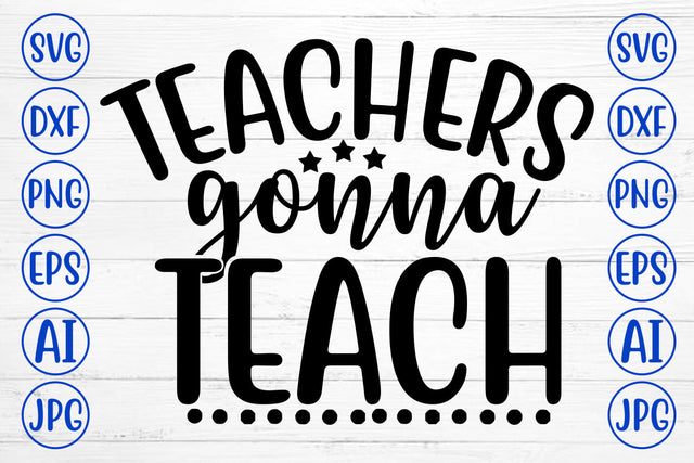 Teachers Gonna Teach SVG Cut File SVG Syaman 