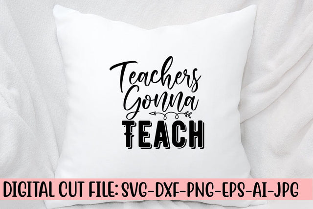 Teachers Gonna Teach SVG Cut File SVG Syaman 