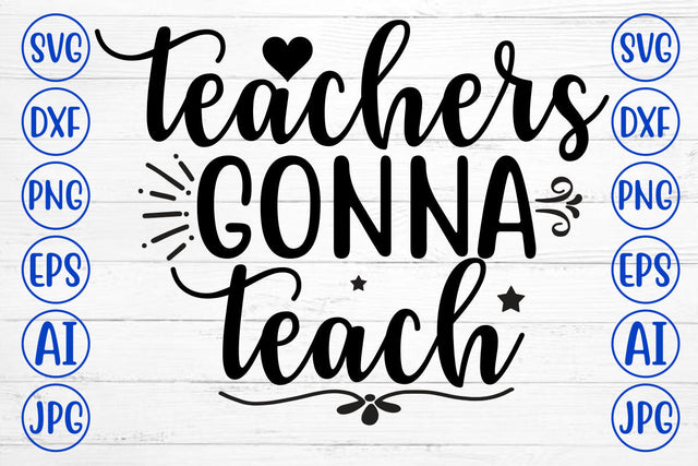 TEACHERS GONNA TEACH SVG Cut File SVG Syaman 