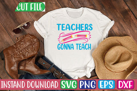 Teachers Gonna Teach SVG Cut File SVGs, Quotes and Sayings, Food & Drink, Holiday,On Sale, SVG Studio Innate 