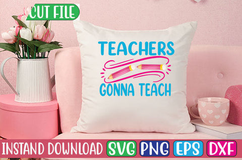 Teachers Gonna Teach SVG Cut File SVGs, Quotes and Sayings, Food & Drink, Holiday,On Sale, SVG Studio Innate 