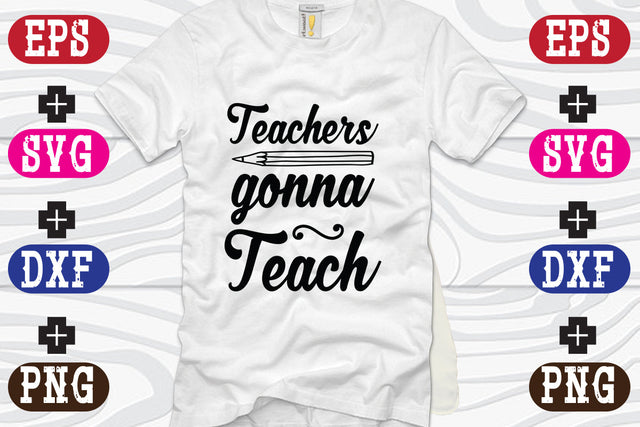 Teachers Gonna Teach SVG Nurstore 