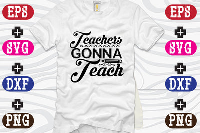 Teachers Gonna Teach SVG Nurstore 