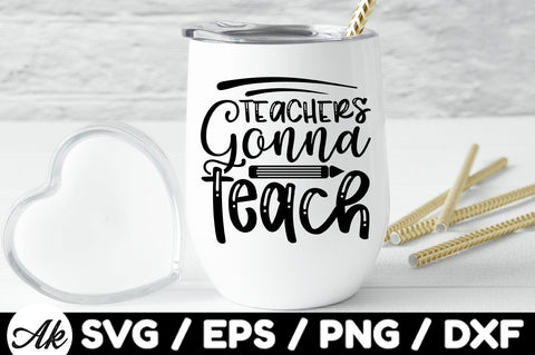 Teachers gonna teach svg SVG akazaddesign 