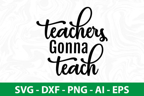 Teachers Gonna Teach svg SVG nirmal108roy 