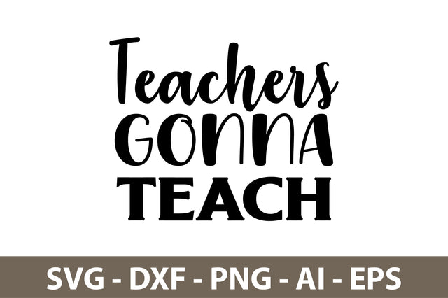 Teachers Gonna Teach svg SVG nirmal108roy 