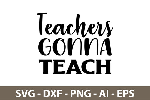 Teachers Gonna Teach svg SVG nirmal108roy 