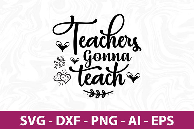 Teachers Gonna Teach svg SVG orpitasn 