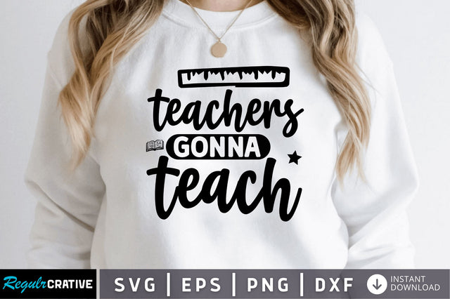 Teachers gonna teach SVG SVG Regulrcrative 