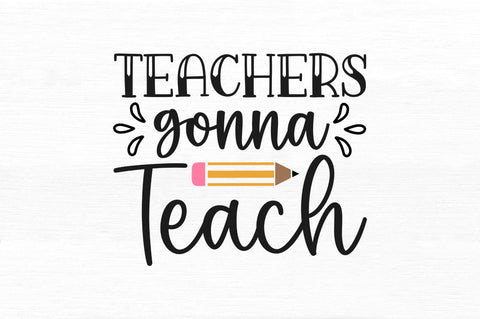 Teachers gonna teach SVG SVG Regulrcrative 