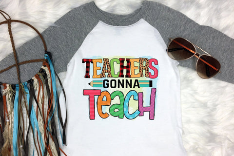 Teachers Gonna Teach - Teacher PNG Sublimation Sublimation CraftLabSVG 