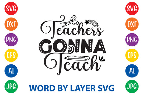 Teachers Gonna Teach, Teacher SVG Design SVG Rafiqul20606 