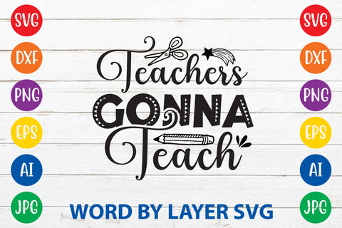 Teachers Gonna Teach, Teacher SVG Design SVG Rafiqul20606 