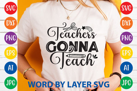 Teachers Gonna Teach, Teacher SVG Design SVG Rafiqul20606 