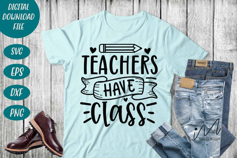 Teachers Have Class svg,Kindergarten Teacher Svg, Cool Teacher T-shirt svg, Cut files, Funny Teacher Svg, World Best Teacher svg. SVG Isabella Machell 