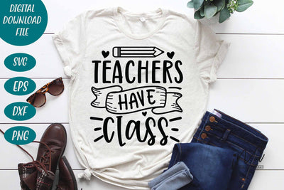 Teachers Have Class svg,Kindergarten Teacher Svg, Cool Teacher T-shirt svg, Cut files, Funny Teacher Svg, World Best Teacher svg. SVG Isabella Machell 