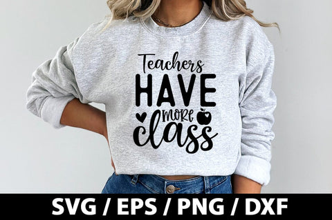 Teachers have more class SVG SVG akazaddesign 