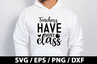 Teachers have more class SVG SVG akazaddesign 