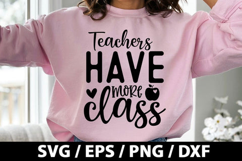 Teachers have more class SVG SVG akazaddesign 
