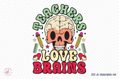 Teachers Love Brains - Halloween Teacher PNG Sublimation CraftLabSVG 