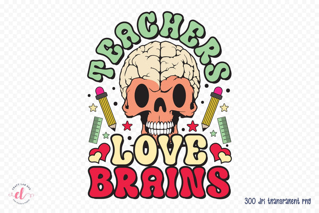 Teachers Love Brains - Halloween Teacher PNG Sublimation CraftLabSVG 