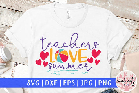 Teachers love summer – Summer SVG EPS DXF PNG Cutting Files SVG CoralCutsSVG 