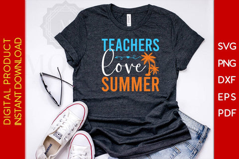 Teachers Love Summer SVG PNG PDF Cut File SVG Creativedesigntee 
