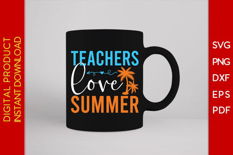 Teachers Love Summer SVG PNG PDF Cut File SVG Creativedesigntee 